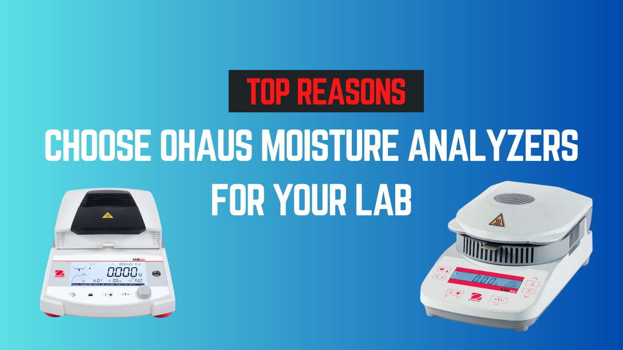 Top Reasons to Choose OHAUS Moisture Analyzers for Your Lab